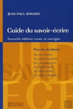 Bertrand.pt - Guide Du Savoir-Écrire ; Pour Les Étudiants, Les Secrétaires, Les Professionnels, Les Commerçants, Les Techniciens, Les Internautes Et Toute La Famille !