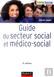 Guide Du Secteur Social Et Médico-Social ; Professions, Institutions, Concepts (9e Édition)