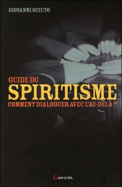 Bertrand.pt - Guide Du Spiritisme ; Comment Dialoguer Avec L'Au-Delà