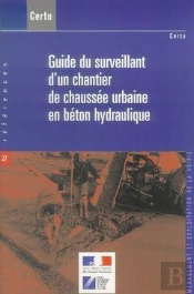 Guide Du Surveillant D'Un Chantier De Chaussee Urbaine En Beton Hydraulique ; Amenagement Et Exploitat