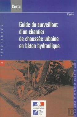 Bertrand.pt - Guide Du Surveillant D'Un Chantier De Chaussee Urbaine En Beton Hydraulique ; Amenagement Et Exploitat