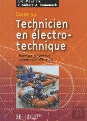 Guide Du Technicien En Électrotechnique ; Maîtriser Les Systèmes De Conversion D'Énergie ; Livre De L'Élève (Édition 2007)