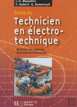 Bertrand.pt - Guide Du Technicien En Électrotechnique ; Maîtriser Les Systèmes De Conversion D'Énergie ; Livre De L'Élève (Édition 2007)