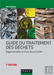 Guide Du Traitement Des Déchets ; Réglementation Et Choix Des Procédés (7e Édition)