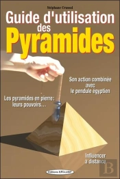 Guide D'Utilisation Des Pyramides ; Le Pouvoir Des Pyramides En Pierre