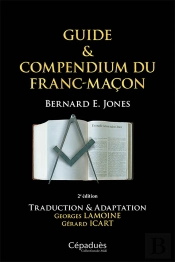 Guide & Compendium Du Franc-Maçon : Traduction & Adaptation Georges Lamoine, Gérard Icart (2e Édition)