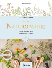 Guide Encyclopédique : De La Naturopathie : Prendre Soin De Sa Santé En S'Aidant De La Nature