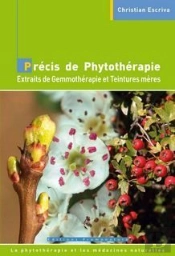 Guide Ethnobotanique De Phytothérapie ; Extraits De Gemmothérapie Et Teintures Mères