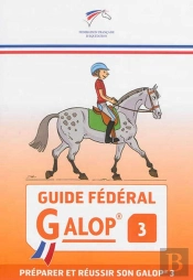 Guide Federal - Galop 3 - Preparer Et Reussir Son Galop 3