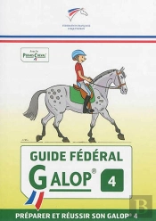 Guide Federal - Galop 4 - Preparer Et Reussir Son Galop 4