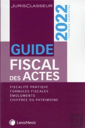 Guide Fiscal Des Actes : 1er Semestre (Édition 2022)