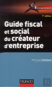 Guide Fiscal Et Social Du Createur D'Entreprise - 7e Ed.