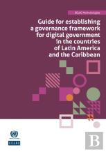 Guide For Establishing A Governance Framework For Digital Government In The Countries Of Latin America And The Caribbean
