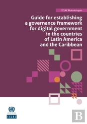 Guide For Establishing A Governance Framework For Digital Government In The Countries Of Latin America And The Caribbean