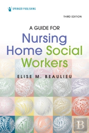 Guide For Nursing Home Social Workers, Third Edition