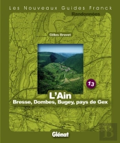 Guide Franck T.13; L'Ain ; Bresse, Dombes, Bugey, Pays De Gex