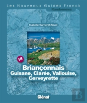 Guide Franck T.18; Briançonnais, Guisane, Clarée, Vallouise, Cerveyrette