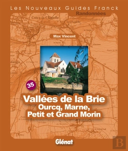 Bertrand.pt - Guide Franck T.35; Vallées De La Brie ; Ourcq, Marne, Petit Et Grand Morin