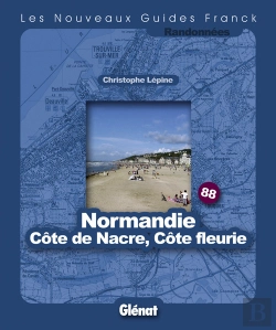 Bertrand.pt - Guide Franck T.88; Normandie : Côte De Nacre, Côte Fleurie