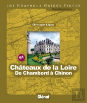 Guide Franck T.91; Châteaux De La Loire, De Chambord À Chinon