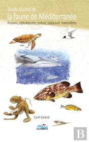 Guide Illustré De La Faune De La Méditerranée ; Poissons, Céphalopodes, Tortues, Oiseaux Et Mammifères