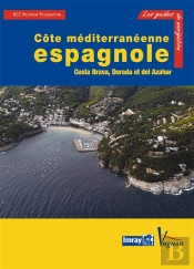 Guide Imray ; Côte Méditerranéenne Espagnole, Costa Brava, Dorada Et Del Azahar