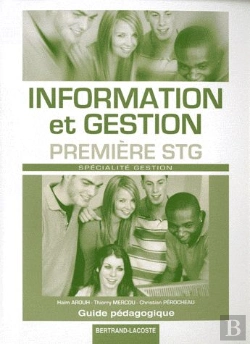 Bertrand.pt - Guide Information Et Gestion 1re Stg ; Spécialite Gestion