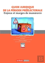 Guide Juridique De La Période Préélectorale ; Enjeux Et Marges De Manoeuvre