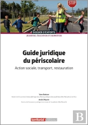 Guide Juridique Du Périscolaire : Action Sociale, Transport, Restauration (6e Édition)