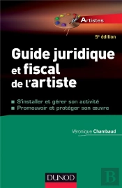 Guide Juridique Et Fiscal De L'Artiste (5e Édition)