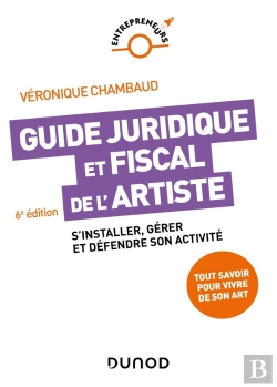 Bertrand.pt - Guide Juridique Et Fiscal De L'Artiste : S'Installer, Gérer Et Défendre Son Activité (6e Édition)
