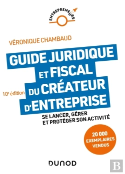 Bertrand.pt - Guide Juridique Et Fiscal Du Créateur D'Entreprise : Se Lancer, Gérer Et Protéger Son Activité (10e Édition)