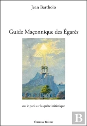 Guide Maçonnique Des Égarés Ou Le Pari Sur La Quête Initiatique
