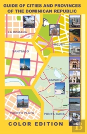 Guide Of Cities And Provinces Of The Dominican Republic - Color Edition