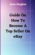 Guide On How To Become A Top Seller On Ebay