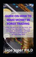 Guide On How To Make Money In Forex Trading