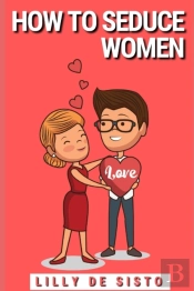 Guide On How To Seduce Women