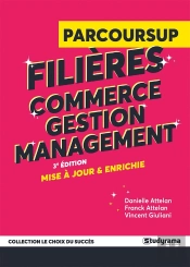 Guide Parcoursup : Filières Commerce, Gestion Et Management (3e Édition)