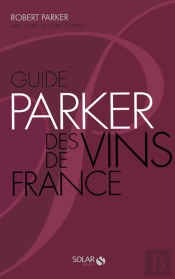 Guide Parker Des Vins De France (6e Édition)