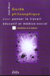 Guide Philososphique Pour Penser Le Travail Educatif T.2