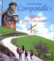 Guide Pour Compostelle ; Pelerins Pour L'An Deux Milles
