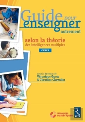 Guide Pour Enseigner Autrement : Selon La Théorie Des Intelligences Multiples ; Cycle 3 (Édition 2018)