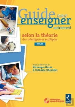 Bertrand.pt - Guide Pour Enseigner Autrement : Selon La Théorie Des Intelligences Multiples ; Cycle 3 (Édition 2018)