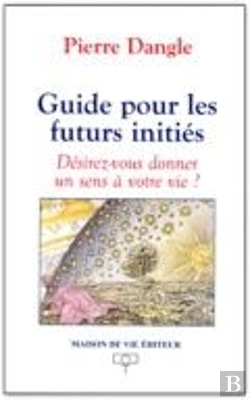 Bertrand.pt - Guide Pour Les Futurs Initiés : Désirez-Vous Donner Un Sens À Votre Vie ?