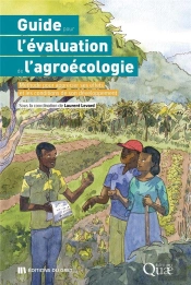 Guide Pour L'Evaluation De L'Agroecologie - Methode Pour Mesurer Ses Effets Et Comprendre Les Condit
