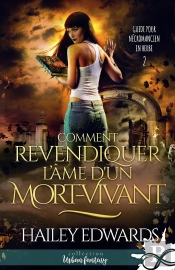 Guide Pour Nécromancien En Herbe Tome 2 ; Comment Revendiquer L'Âme D'Un Mort-Vivant