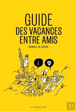 Bertrand.pt - Guide Pour Reussir Ses Vacances Entre Amis