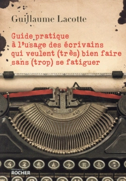 Bertrand.pt - Guide Pratique À L'Usage Des Écrivains Qui Veulent (Très) Bien Faire Sans (Trop) Se Fatiguer