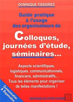 Bertrand.pt - Guide Pratique A L'Usage Des Organisateurs De Colloques ; Journees D'Etudes Seminaires