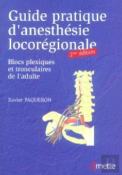 Guide Pratique D'Anesthesie Locoregionale ; Blocs Plexiques Et Tronculaires De L'Adulte